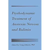 Psychodynamic Treatment of Anorexia Nervosa and Bulimia Psychodynamic Treatment of Anorexia Nervosa and Bulimia Hardcover Kindle