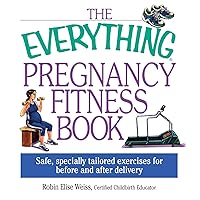 The Everything Pregnancy Fitness (Everything®) The Everything Pregnancy Fitness (Everything®) Kindle Paperback