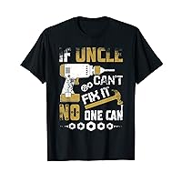 Mens Funny Father day if Uncle can't fix it no one can T-Shirt