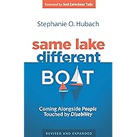 Same Lake, Different Boat: Coming Alongside People Touched by Disability Same Lake, Different Boat: Coming Alongside People Touched by Disability Paperback Kindle
