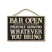 Honey Dew Gifts Bar Decor, Bar Open Proudly Serving Whatever You Bring, 7 inch by 10.5 inch Hanging Wall Decor, Decorative Man Cave Wood Sign, Garage and Pub Decorations
