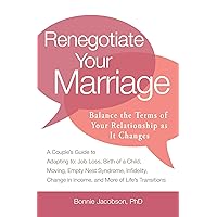 Renegotiate Your Marriage: Balance the Terms of Your Relationship as It Changes Renegotiate Your Marriage: Balance the Terms of Your Relationship as It Changes Kindle Paperback