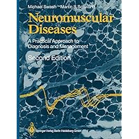 Neuromuscular Diseases: A Practical Approach to Diagnosis and Management Neuromuscular Diseases: A Practical Approach to Diagnosis and Management Kindle Paperback Hardcover