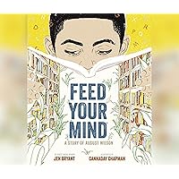 Feed Your Mind: A Story of August Wilson Feed Your Mind: A Story of August Wilson Hardcover Kindle Audible Audiobook Audio CD