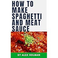 How To Make Spaghetti And Meat Sauce