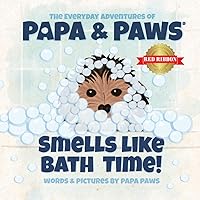 Smells Like Bath Time! (The Everyday Adventures of Papa & Paws Book 5) Smells Like Bath Time! (The Everyday Adventures of Papa & Paws Book 5) Kindle Hardcover Paperback