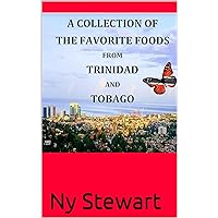 A Collection of the Favorite Foods from Trinidad and Tobago A Collection of the Favorite Foods from Trinidad and Tobago Kindle Paperback