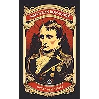 Napoleon Bonaparte - Imperium Press (Great Men) Napoleon Bonaparte - Imperium Press (Great Men) Kindle Paperback