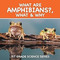 What Are Amphibians?, What & Why: 1st Grade Science Series What Are Amphibians?, What & Why: 1st Grade Science Series Paperback Kindle