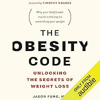 The Obesity Code: Unlocking the Secrets of Weight Loss The Obesity Code: Unlocking the Secrets of Weight Loss Audible Audiobook Paperback Kindle MP3 CD