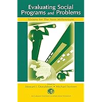 Evaluating Social Programs and Problems: Visions for the New Millennium (Claremont Symposium on Applied Social Psychology Series) Evaluating Social Programs and Problems: Visions for the New Millennium (Claremont Symposium on Applied Social Psychology Series) Kindle Hardcover Paperback