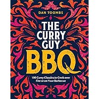 Curry Guy BBQ: 100 Curry Classics to Cook Over Fire or on your Barbecue Curry Guy BBQ: 100 Curry Classics to Cook Over Fire or on your Barbecue Hardcover Kindle