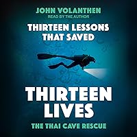Thirteen Lessons that Saved Thirteen Lives: The Thai Cave Rescue Thirteen Lessons that Saved Thirteen Lives: The Thai Cave Rescue Audible Audiobook Hardcover Kindle Paperback Audio CD