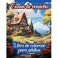 Casas de ensueño: Casas, de campo, victorianas, de playa, góticas y mucho más (Spanish Edition)