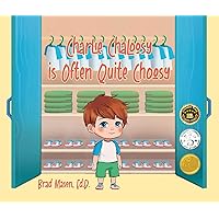 Charlie Chaloosy is Often Quite Choosy Charlie Chaloosy is Often Quite Choosy Hardcover