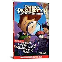 Patrick Picklebottom Everyday Mysteries: Book One: The Case of the Brazilian Vase (Patrick Picklebottom Everyday Mysteries, 1)