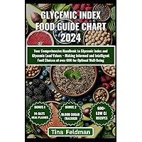 GLYCEMIC INDEX FOOD GUIDE CHART 2024: Your Comprehensive Handbook to Glycemic Index and Glycemic Load Values – Making Informed and Intelligent Food ... Glycemic Index and Low glycemic index series) GLYCEMIC INDEX FOOD GUIDE CHART 2024: Your Comprehensive Handbook to Glycemic Index and Glycemic Load Values – Making Informed and Intelligent Food ... Glycemic Index and Low glycemic index series) Kindle Paperback