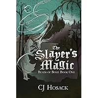 The Slayer's Magic: A YA Fantasy Adventure (Beads of Bone)