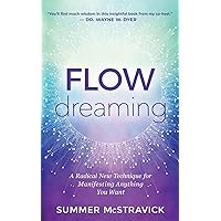 Flowdreaming: A Radical New Technique for Manifesting Anything You Want