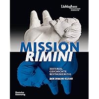 Mission Rimini: Material, Geschichte, Restaurierung. Der Rimini-Altar (German Edition)