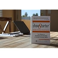 The Show Starter Reality TV Made Simple System: Ten Steps to Creating and Pitching a Sellable Reality Show The Show Starter Reality TV Made Simple System: Ten Steps to Creating and Pitching a Sellable Reality Show Spiral-bound