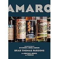 Amaro: The Spirited World of Bittersweet, Herbal Liqueurs, with Cocktails, Recipes, and Formulas Amaro: The Spirited World of Bittersweet, Herbal Liqueurs, with Cocktails, Recipes, and Formulas Hardcover Kindle