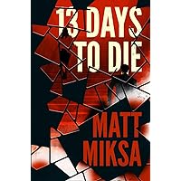 13 Days to Die: A Novel 13 Days to Die: A Novel Hardcover Kindle Audible Audiobook Audio CD