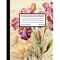 Composition Notebook Wide Rule Iris Flower Vintage: Large 100 Page Lined Paper | Cute Aesthetic Journal for Creative Writing, Personal Diary, Journaling, Work, School and More! | Great Gift Ideal
