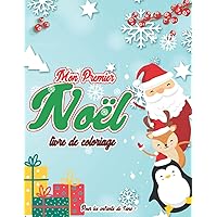 Mon premier livre de coloriage de Noël pour les enfants de 1 à 3 ans : Livres de Noël pour enfants de 1 à 3 ans avec des motifs simples et mignons à colorier - filles et garçons. (French Edition)