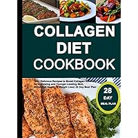 Collagen Diet Cookbook: 100+ Delicious Recipes to Boost Collagen Naturally for a Glowing and Younger Looking Skin, Better Gut Health, & Weight Loss| 28 Day Meal Plan Collagen Diet Cookbook: 100+ Delicious Recipes to Boost Collagen Naturally for a Glowing and Younger Looking Skin, Better Gut Health, & Weight Loss| 28 Day Meal Plan Hardcover Kindle Paperback