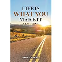 Life is What You Make It Life is What You Make It Paperback Kindle