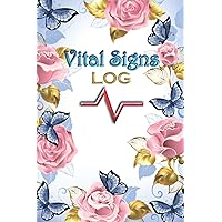 Vital Signs Log: Daily Health Monitoring Record Log Book. Medical Log Book . Vital Signs Journal.