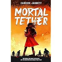 Mortal Tether: Save the World? Or the People You Love?