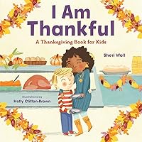 I Am Thankful: A Thanksgiving Book for Kids