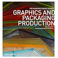 Graphics and Packaging Production (The Manufacturing Guides) Graphics and Packaging Production (The Manufacturing Guides) Paperback