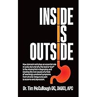 Inside is Outside: How stomach acid plays an essential role in Leaky Gut and why the Gastro-Test® is the missing link in diagnosing and treating the root causes of a host of symptoms. Inside is Outside: How stomach acid plays an essential role in Leaky Gut and why the Gastro-Test® is the missing link in diagnosing and treating the root causes of a host of symptoms. Kindle Hardcover Paperback