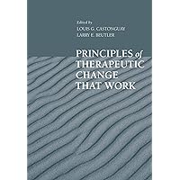 Principles of Therapeutic Change that Work (Oxford Series in Clinical Psychology) Principles of Therapeutic Change that Work (Oxford Series in Clinical Psychology) Hardcover
