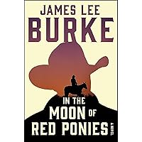In the Moon of Red Ponies: A Novel (Billy Bob Holland Book 4) In the Moon of Red Ponies: A Novel (Billy Bob Holland Book 4) Kindle Audible Audiobook Paperback Hardcover Mass Market Paperback Audio CD