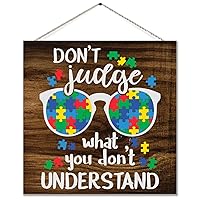 Don't Judge What You Don't Understand Wood Sign Autism Awareness Sign Puzzle Piece Autistic Support Rustic Plaque Home Decorative Wooden Sign Wall Art Decor for Living Room Kitchen Birthday Gift