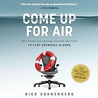 Come Up for Air: How Teams Can Leverage Systems and Tools to Stop Drowning in Work Come Up for Air: How Teams Can Leverage Systems and Tools to Stop Drowning in Work Audible Audiobook Hardcover Kindle Paperback Audio CD