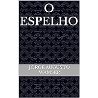 O Espelho (Portuguese Edition) O Espelho (Portuguese Edition) Kindle Paperback