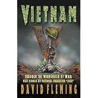 VIETNAM: THROUGH THE WINDSHIELD OF WAR: Past Stories By Fictional Character 