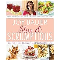 Slim & Scrumptious: More Than 75 Delicious, Healthy Meals Your Family Will Love Slim & Scrumptious: More Than 75 Delicious, Healthy Meals Your Family Will Love Kindle Paperback