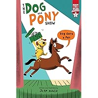 Dog Gets a Pet: Ready-to-Read Graphics Level 1 (The Dog and Pony Show) Dog Gets a Pet: Ready-to-Read Graphics Level 1 (The Dog and Pony Show) Paperback Kindle Hardcover