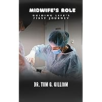 Midwife’s Role: Guiding life's first journey Midwife’s Role: Guiding life's first journey Kindle Paperback