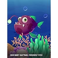 Zen Baby Daytime: Friendly Fish