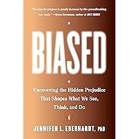 Biased: Uncovering the Hidden Prejudice That Shapes What We See, Think, and Do Biased: Uncovering the Hidden Prejudice That Shapes What We See, Think, and Do Paperback Audible Audiobook Kindle Hardcover