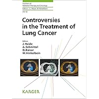 Controversies in the Treatment of Lung Cancer (Frontiers of Radiation Therapy and Oncology Book 42) Controversies in the Treatment of Lung Cancer (Frontiers of Radiation Therapy and Oncology Book 42) Kindle Hardcover