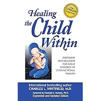 Healing The Child Within: Discovery and Recovery for Adult Children of Dysfunctional Families Healing The Child Within: Discovery and Recovery for Adult Children of Dysfunctional Families Paperback Audible Audiobook Kindle Audio, Cassette