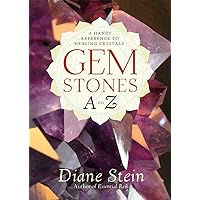 Gemstones A to Z: A Handy Reference to Healing Crystals Gemstones A to Z: A Handy Reference to Healing Crystals Paperback Kindle